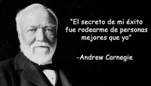 andrew carnegie cita rodeate de personas mejores que tu