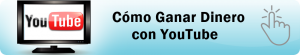 como ganar dinero con youtube