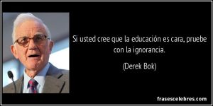 si cree que la educacion es cara pruebe con la ignorancia