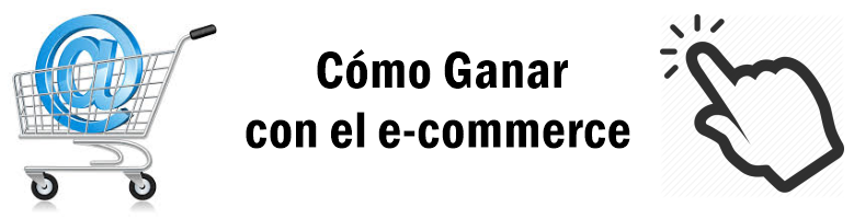 Cómo Ganar con el e-commerce